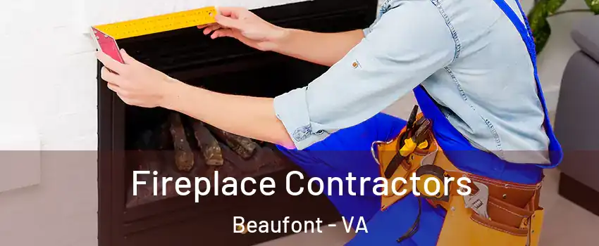 Fireplace Contractors Beaufont - VA