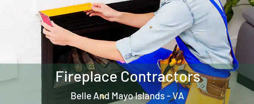 Fireplace Contractors Belle And Mayo Islands - VA