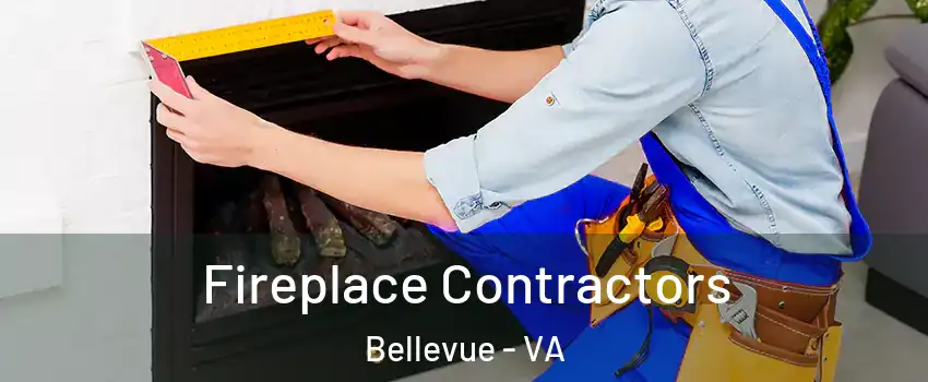Fireplace Contractors Bellevue - VA