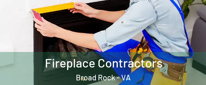 Fireplace Contractors Broad Rock - VA