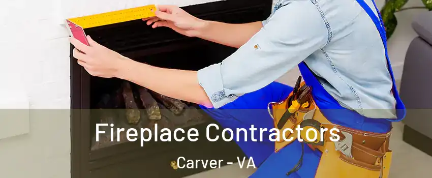 Fireplace Contractors Carver - VA
