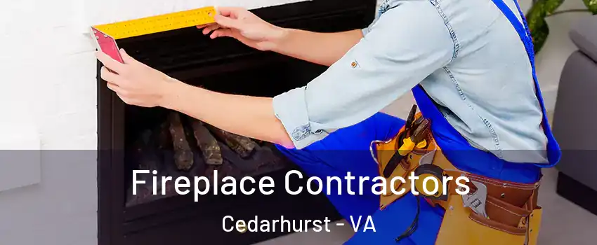 Fireplace Contractors Cedarhurst - VA