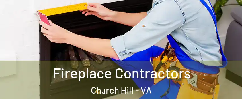 Fireplace Contractors Church Hill - VA