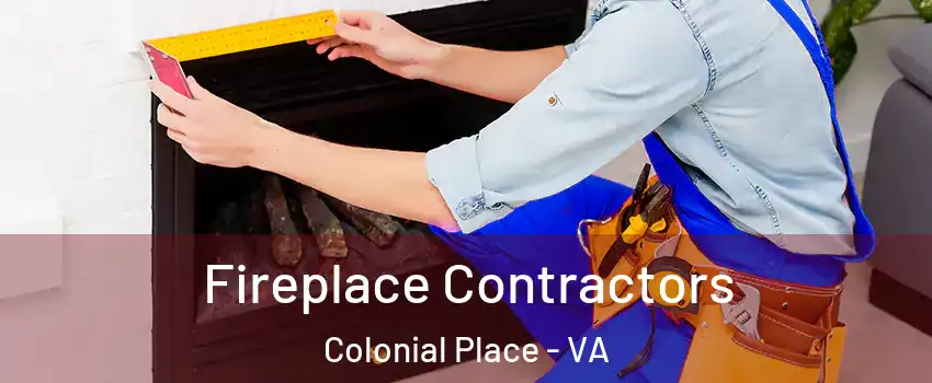 Fireplace Contractors Colonial Place - VA