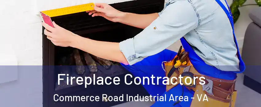 Fireplace Contractors Commerce Road Industrial Area - VA