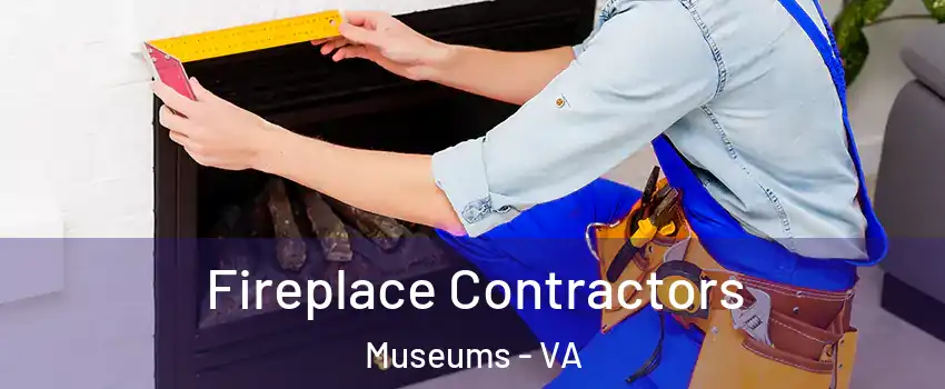 Fireplace Contractors Museums - VA