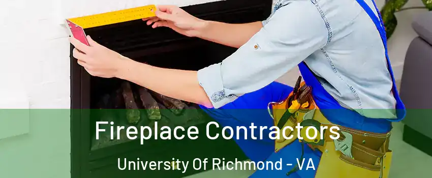 Fireplace Contractors University Of Richmond - VA