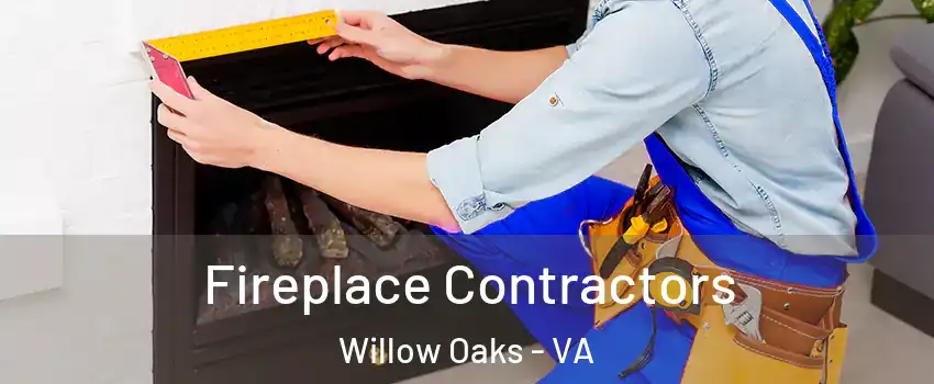 Fireplace Contractors Willow Oaks - VA