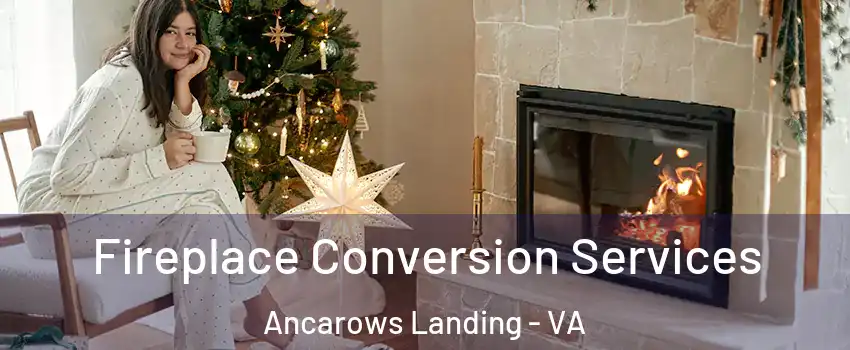 Fireplace Conversion Services Ancarows Landing - VA