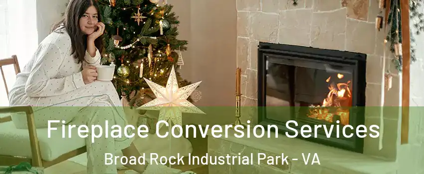 Fireplace Conversion Services Broad Rock Industrial Park - VA