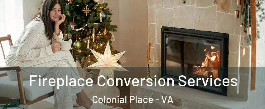 Fireplace Conversion Services Colonial Place - VA