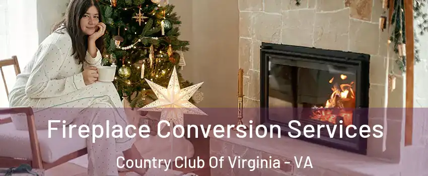 Fireplace Conversion Services Country Club Of Virginia - VA