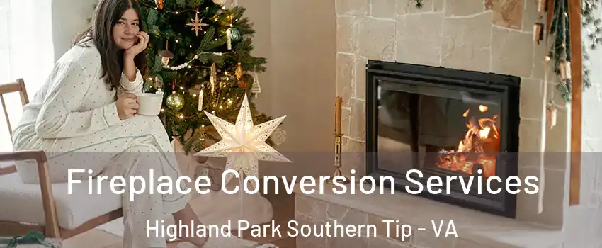 Fireplace Conversion Services Highland Park Southern Tip - VA