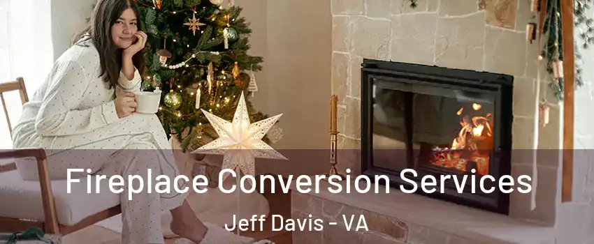 Fireplace Conversion Services Jeff Davis - VA