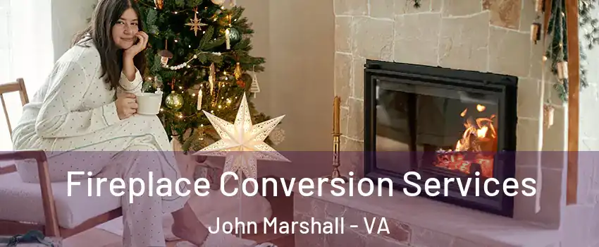 Fireplace Conversion Services John Marshall - VA