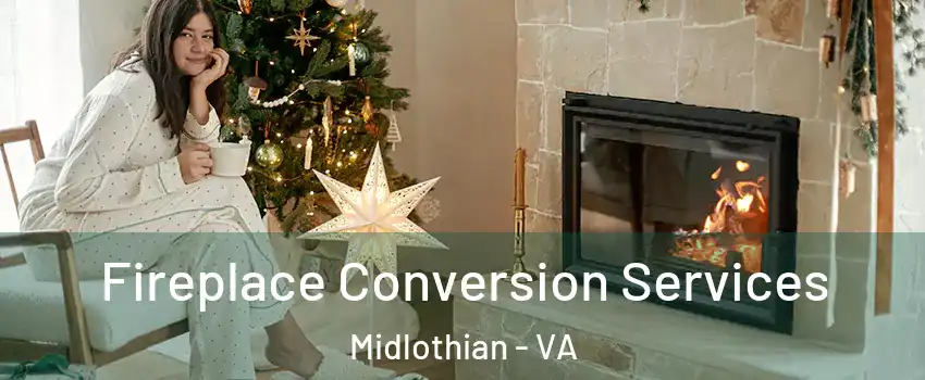 Fireplace Conversion Services Midlothian - VA