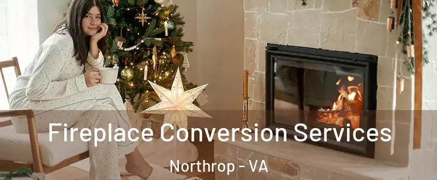 Fireplace Conversion Services Northrop - VA