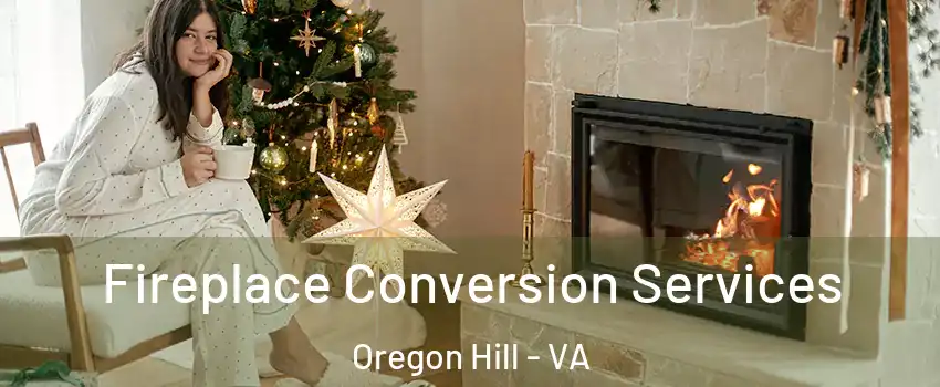 Fireplace Conversion Services Oregon Hill - VA