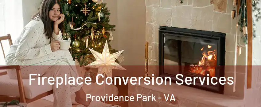 Fireplace Conversion Services Providence Park - VA
