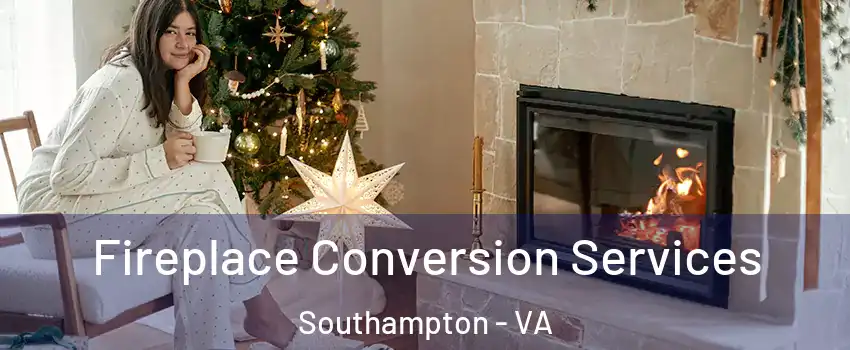 Fireplace Conversion Services Southampton - VA