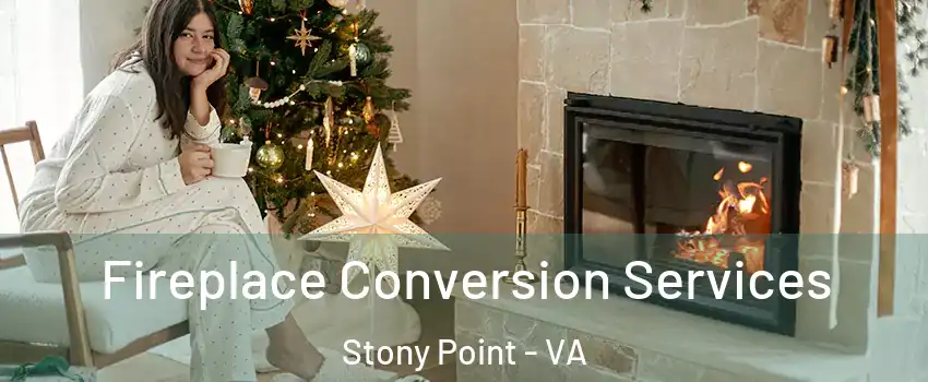 Fireplace Conversion Services Stony Point - VA