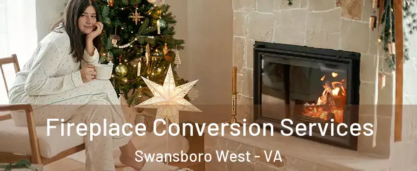Fireplace Conversion Services Swansboro West - VA