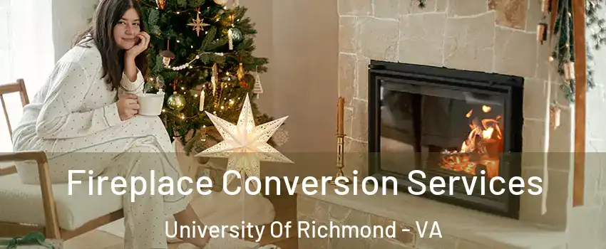 Fireplace Conversion Services University Of Richmond - VA