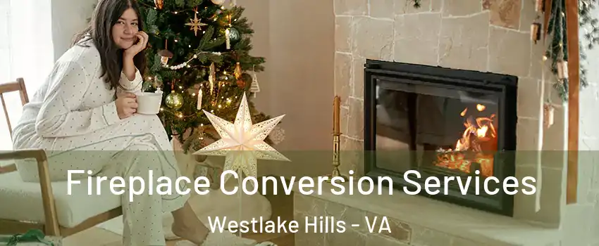 Fireplace Conversion Services Westlake Hills - VA