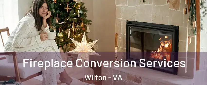 Fireplace Conversion Services Wilton - VA