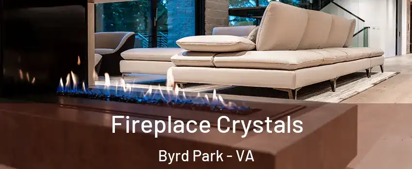 Fireplace Crystals Byrd Park - VA
