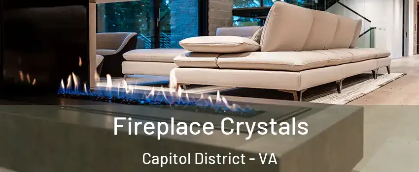 Fireplace Crystals Capitol District - VA