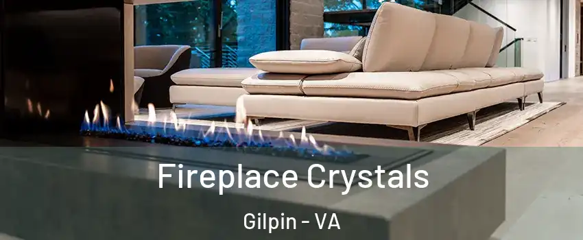 Fireplace Crystals Gilpin - VA