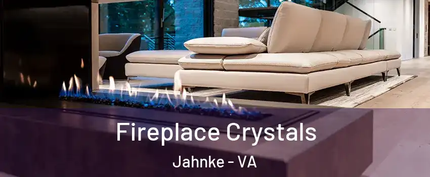 Fireplace Crystals Jahnke - VA