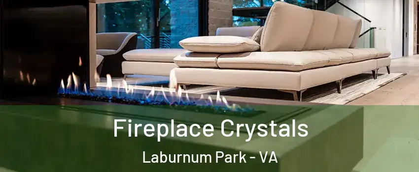 Fireplace Crystals Laburnum Park - VA