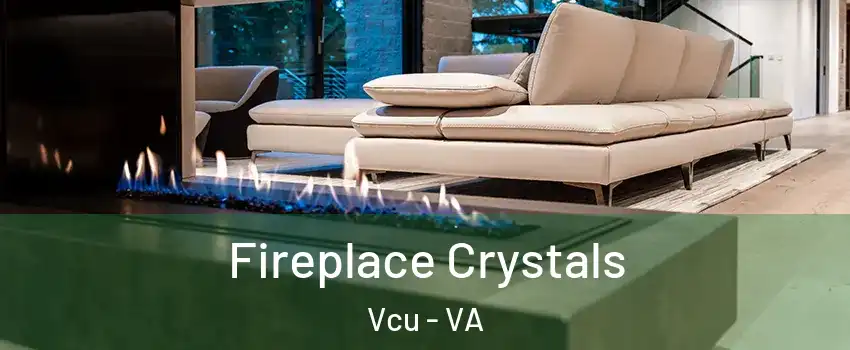 Fireplace Crystals Vcu - VA