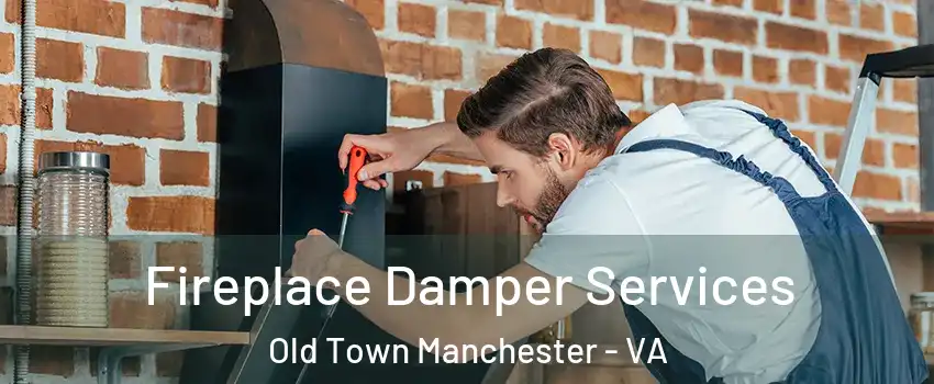 Fireplace Damper Services Old Town Manchester - VA