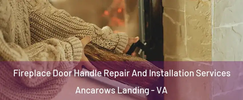 Fireplace Door Handle Repair And Installation Services Ancarows Landing - VA