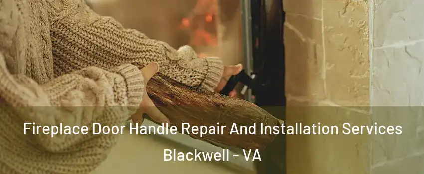 Fireplace Door Handle Repair And Installation Services Blackwell - VA