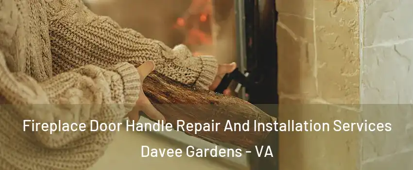Fireplace Door Handle Repair And Installation Services Davee Gardens - VA
