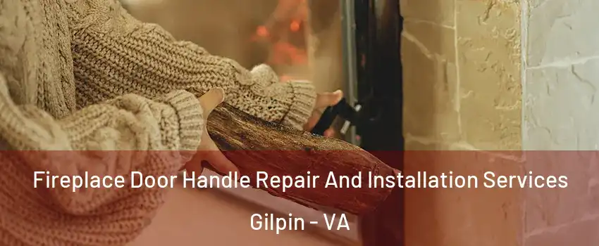 Fireplace Door Handle Repair And Installation Services Gilpin - VA