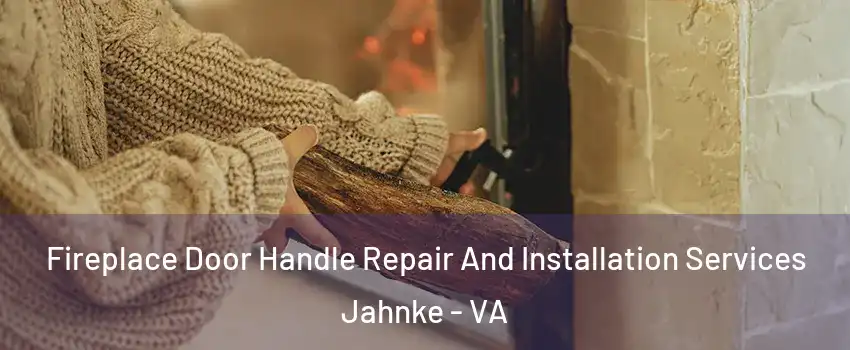 Fireplace Door Handle Repair And Installation Services Jahnke - VA