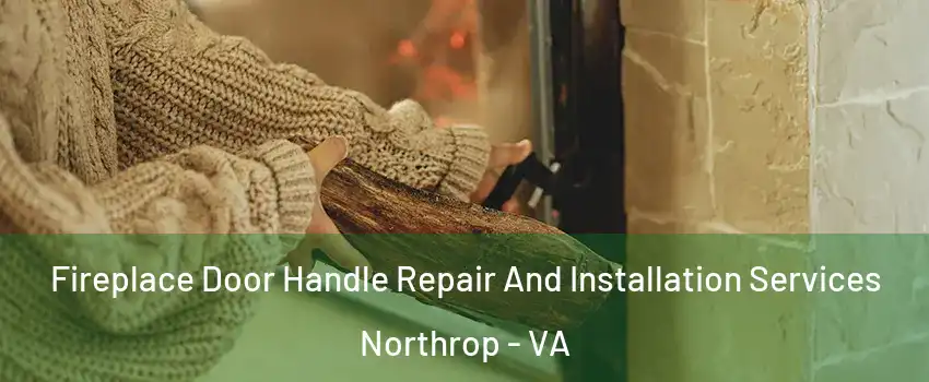 Fireplace Door Handle Repair And Installation Services Northrop - VA