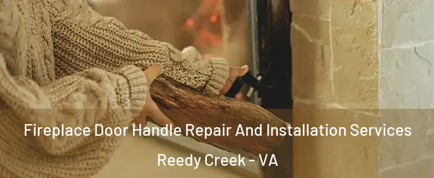 Fireplace Door Handle Repair And Installation Services Reedy Creek - VA