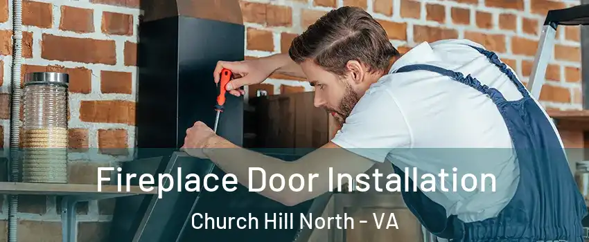 Fireplace Door Installation Church Hill North - VA