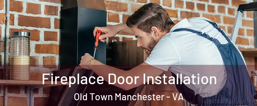 Fireplace Door Installation Old Town Manchester - VA