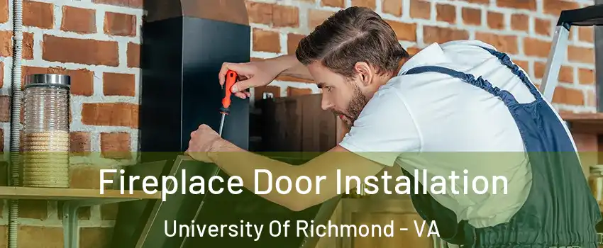 Fireplace Door Installation University Of Richmond - VA