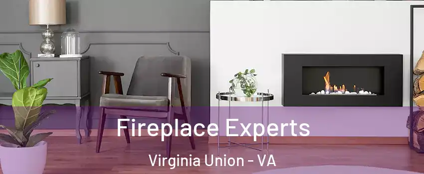 Fireplace Experts Virginia Union - VA