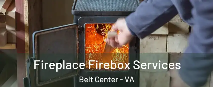 Fireplace Firebox Services Belt Center - VA