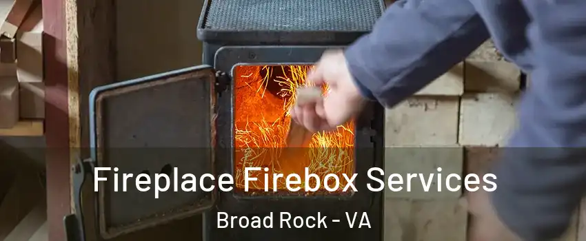 Fireplace Firebox Services Broad Rock - VA