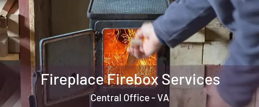 Fireplace Firebox Services Central Office - VA